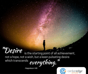 Desire is the starting point of all achievement, not a hope, not a wish, but a keen pulsating desire which transcends everything..png